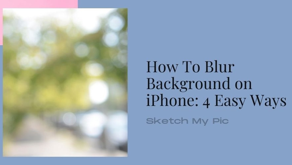 blog/How_To_Blur_Background_on_iPhone_4_Easy_Ways.jpg