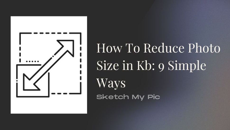 blog/How_To_Reduce_Photo_Size_in_Kb_9_Simple_Ways1.jpg